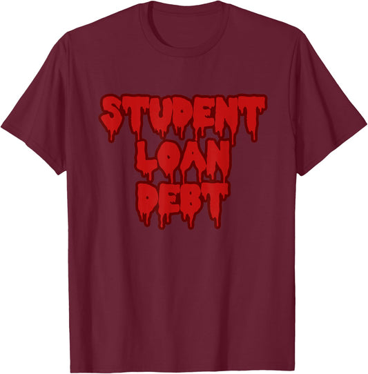 Student Loan Debt Scary Halloween Horror Costume T-Shirt - T-Shirt | Maroon