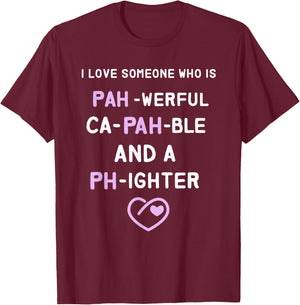 Love someone PAH-werful, Ca-PAH-ble and a PH-ighter T-Shirt - T-Shirt | Maroon