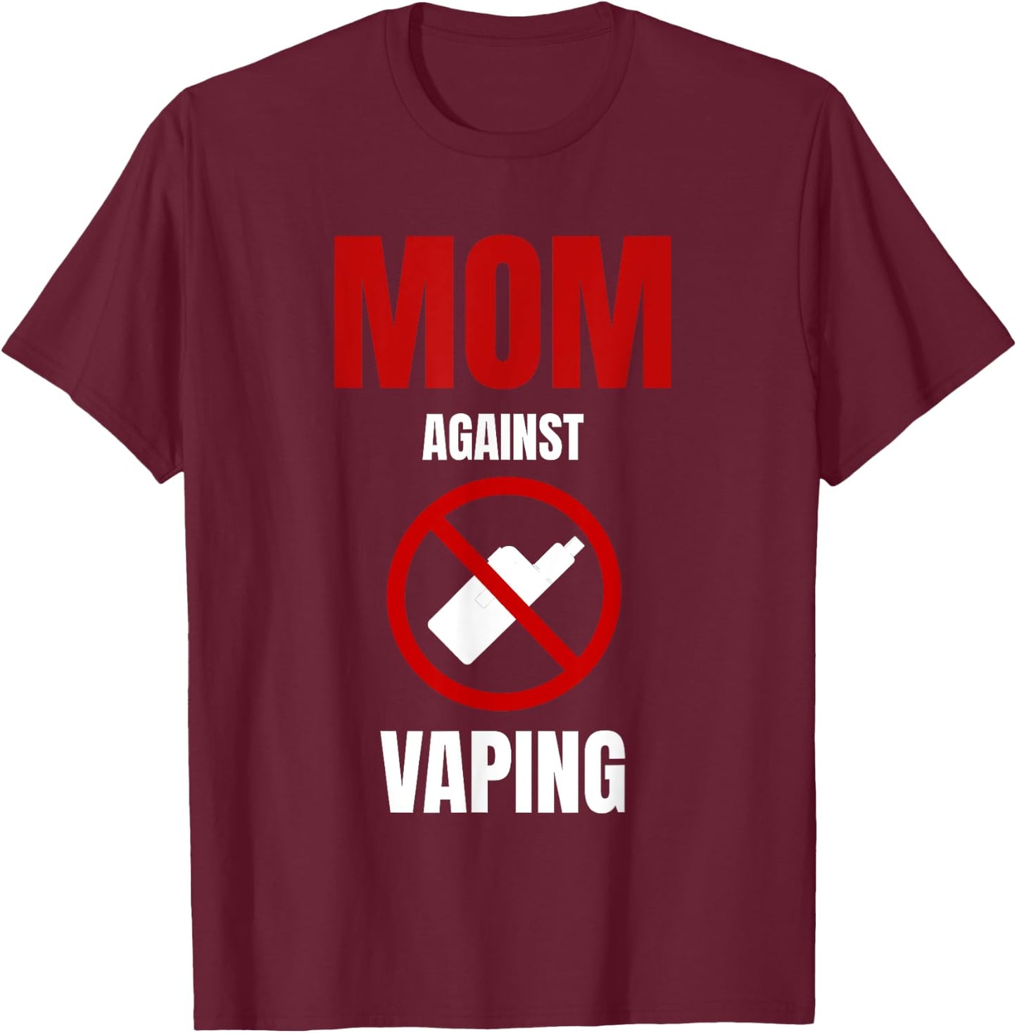 Mom Against Vaping Anti Vaping No Smoking Against Vape T-Shirt - T-Shirt | Maroon