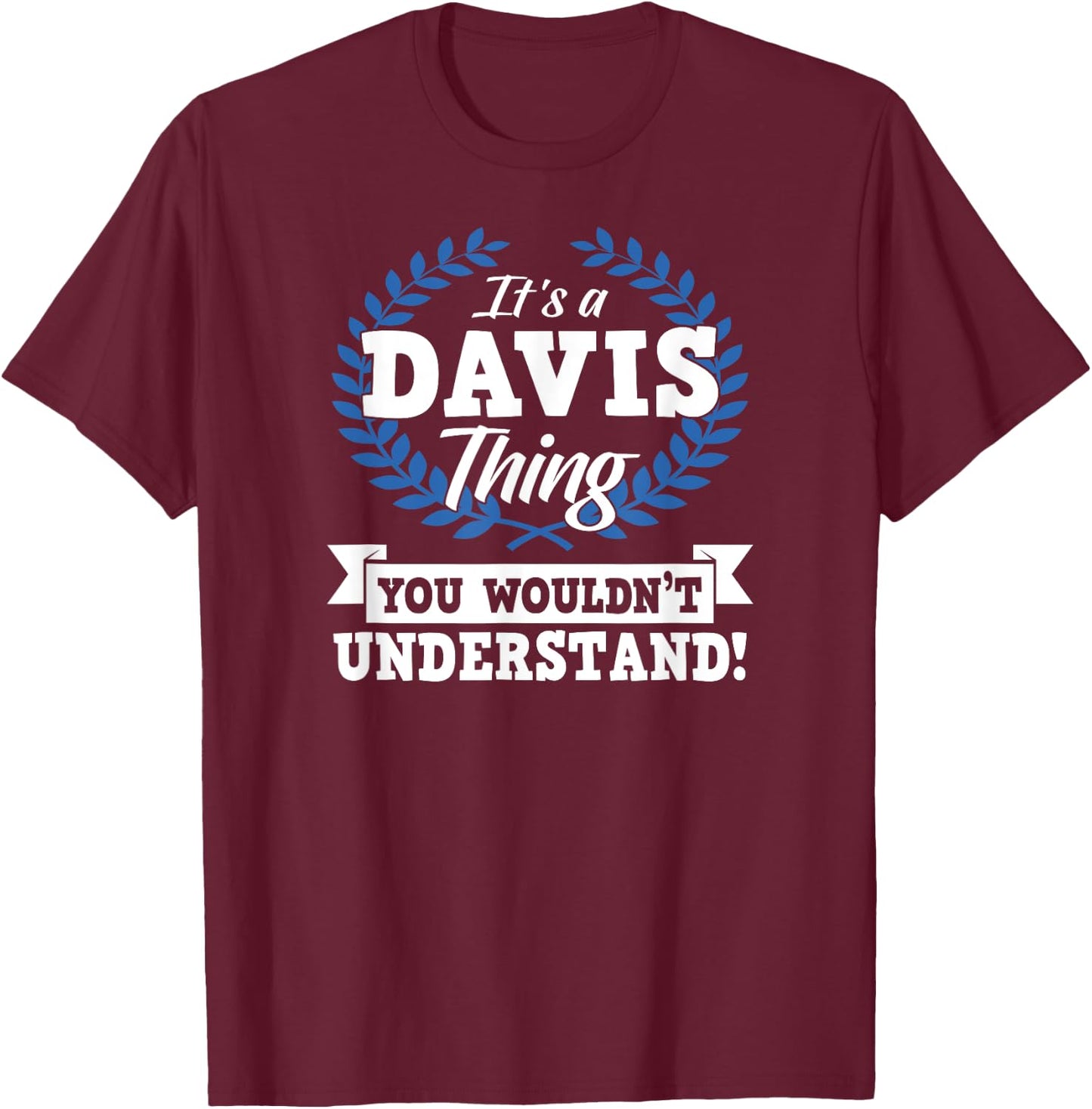 It's A Davis Thing You Wouldn't Understand Name T-Shirt - T-Shirt | Maroon