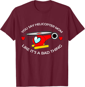 Helicopter Mom T-Shirt - T-Shirt | Maroon