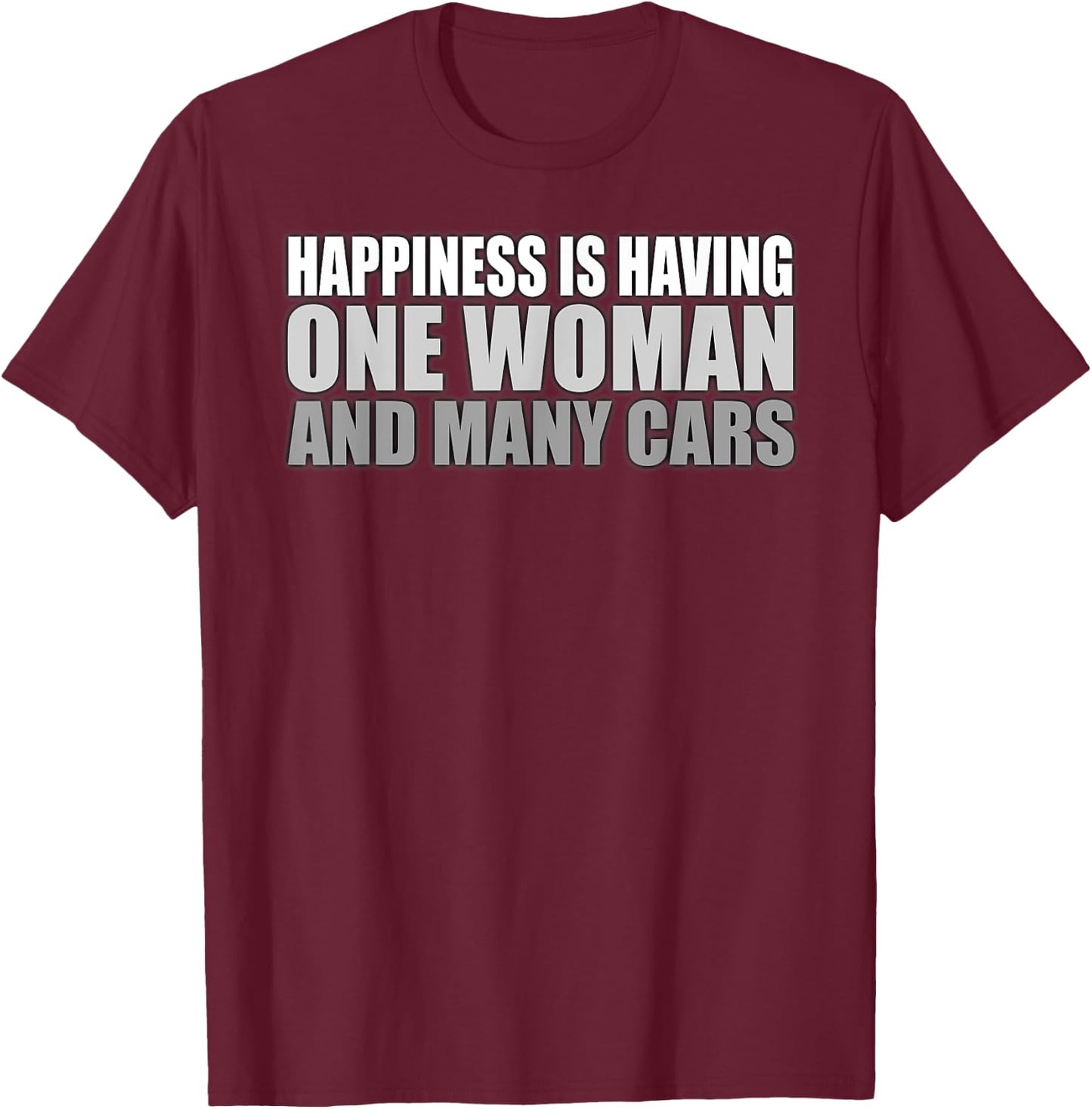 Happiness Is Having One Woman And Many Cars Automotive T-Shirt - T-Shirt | Maroon
