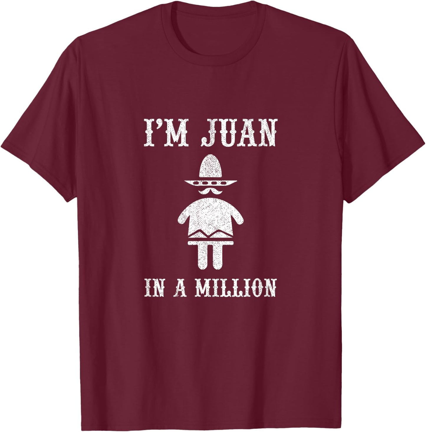 Funny Cinco De Mayo Shirt Juan In A Million T-Shirt - T-Shirt | Maroon