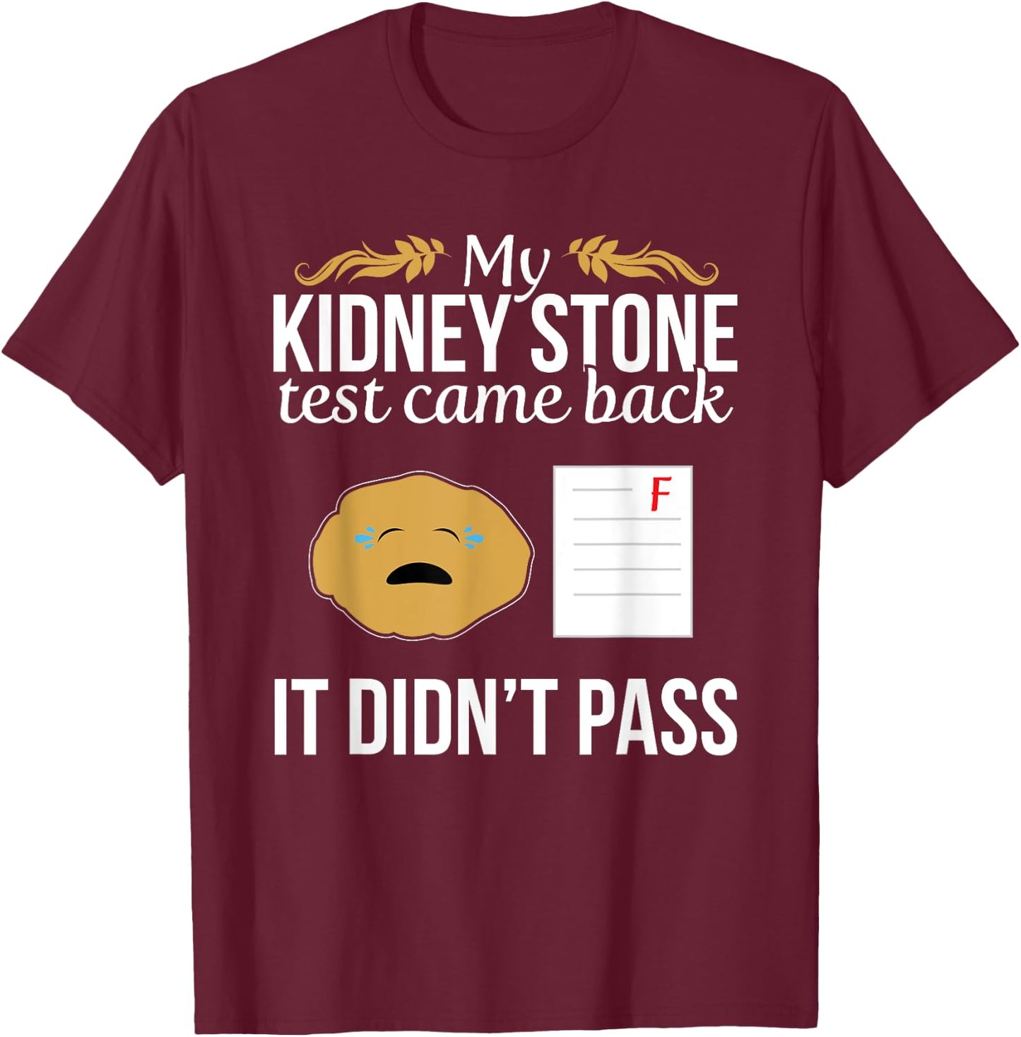 Funny Kidney Stone Test Failed Test Paper Humor T-Shirt - T-Shirt | Maroon