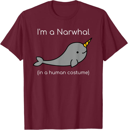 I'm a Narwhal in a Human Costume Funny T-Shirt - T-Shirt | Maroon