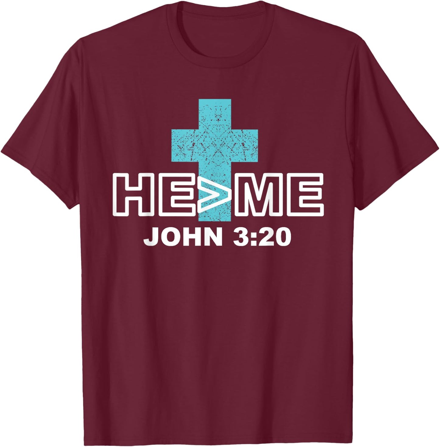 He is greater than me t shirt john 3:20 christian shirt T-Shirt - T-Shirt | Maroon