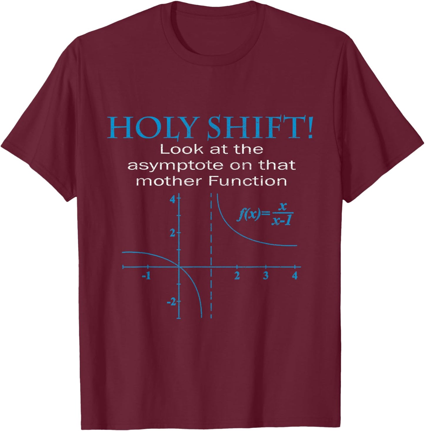 Holy Shift Funny Math Asymptote Punny T-Shirt - T-Shirt | Maroon