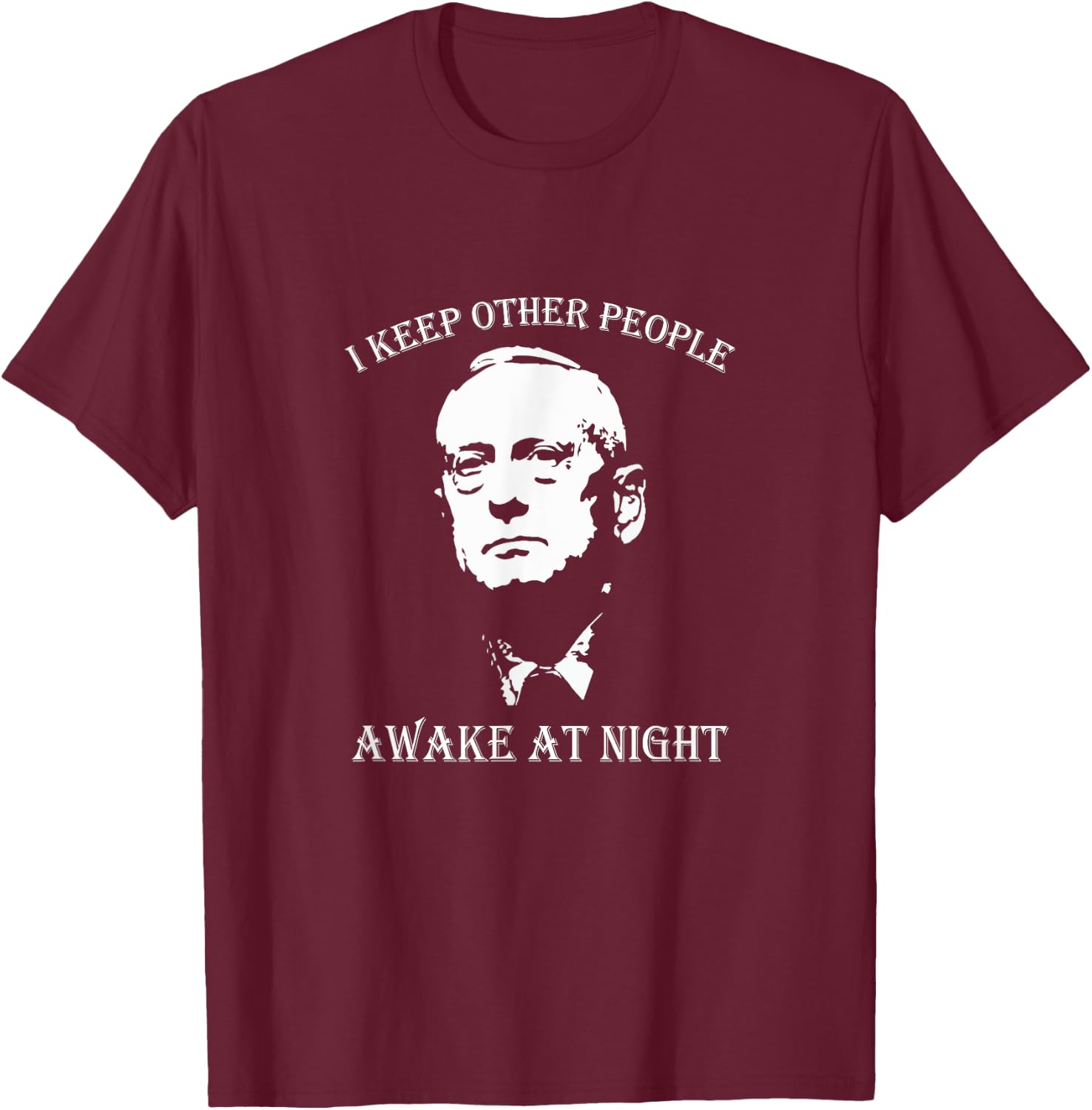 General James Mattis I Keep Other People Awake At Night T-Shirt - T-Shirt | Maroon