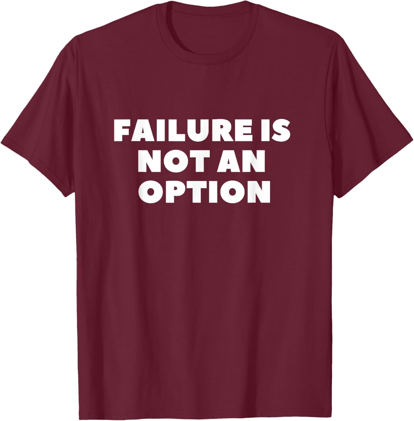 Failure is not an option motivational T-Shirt - T-Shirt | Maroon