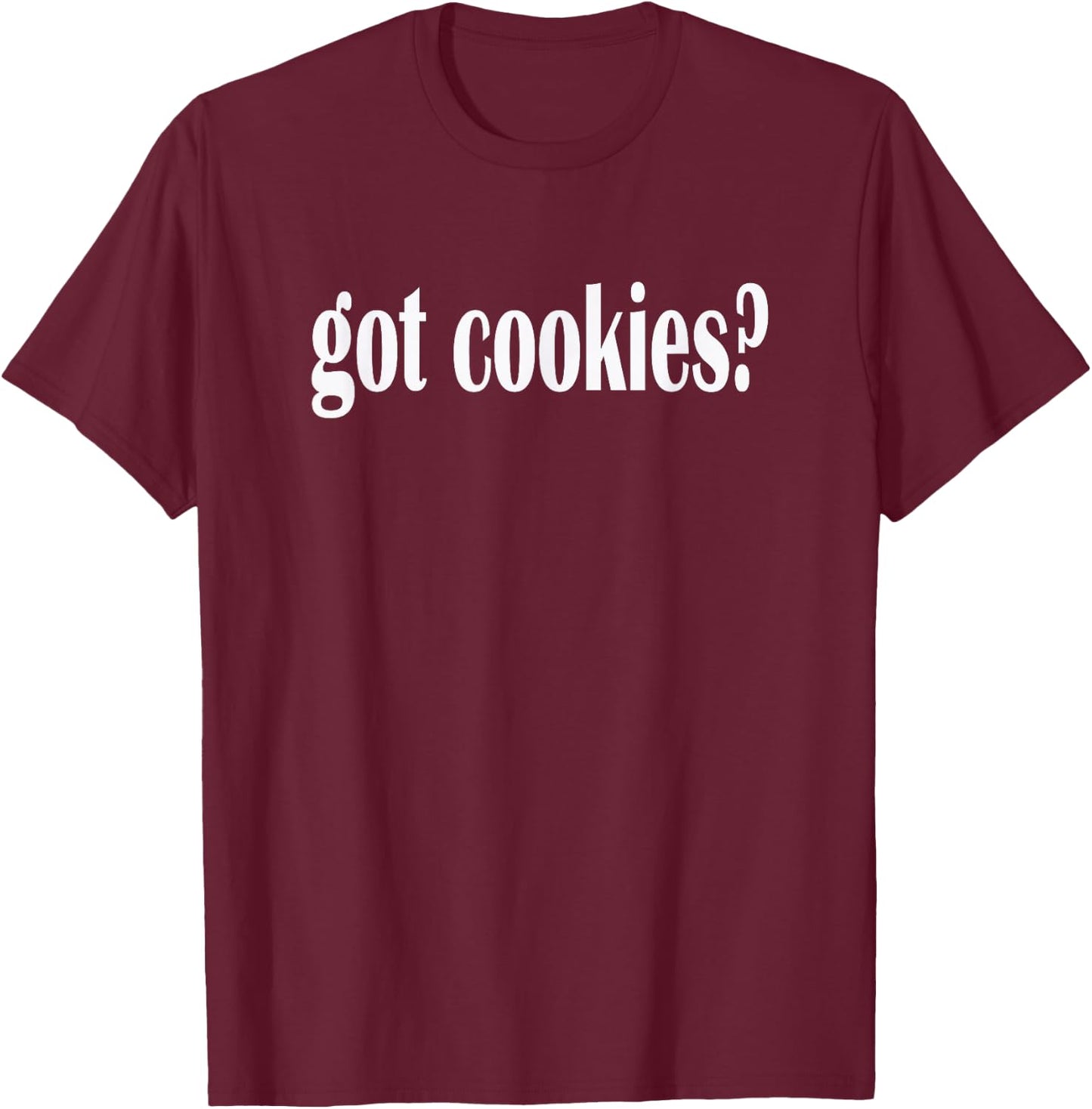 Got Cookies? I Love Cookies Classic Fit T Shirt T-Shirt - T-Shirt | Maroon