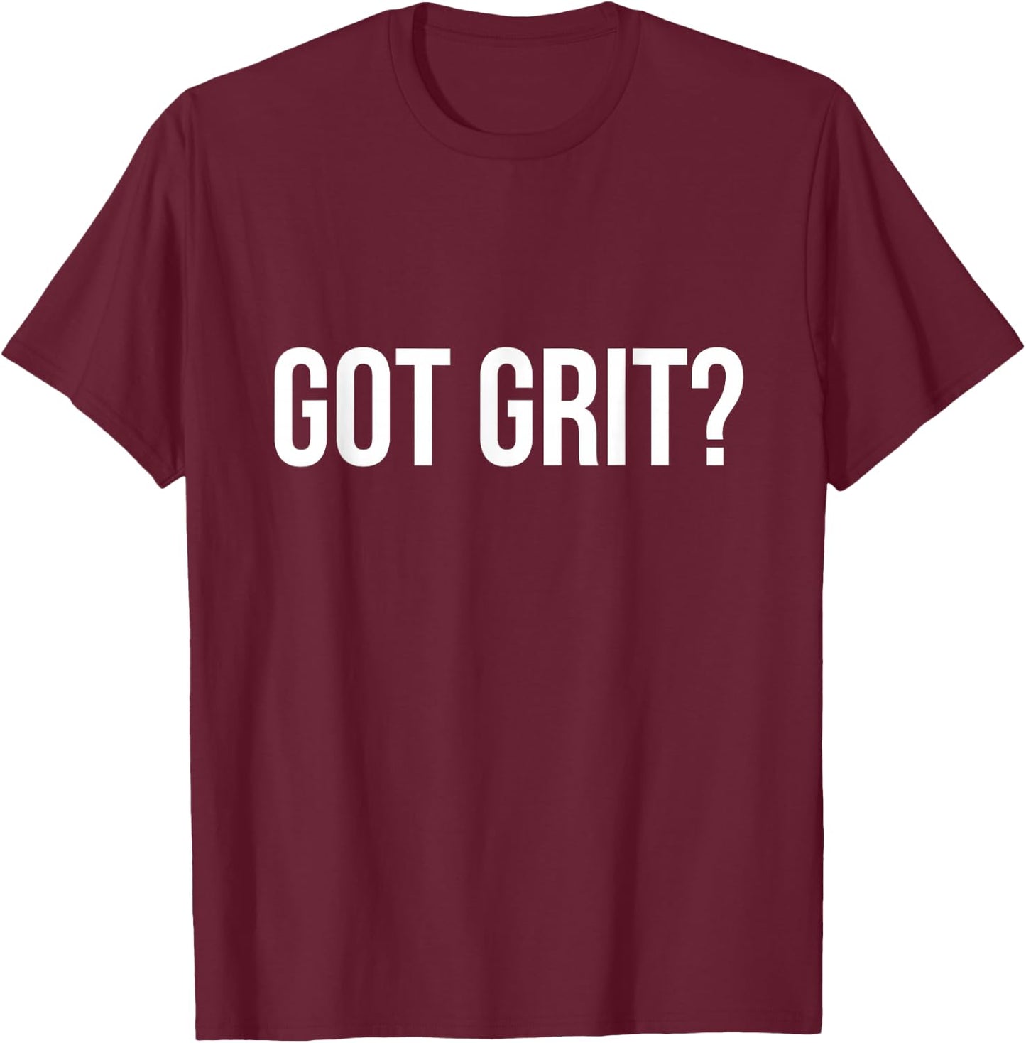 Got Grit? FunTees , Women & Kids with Attitude! T-Shirt - T-Shirt | Maroon