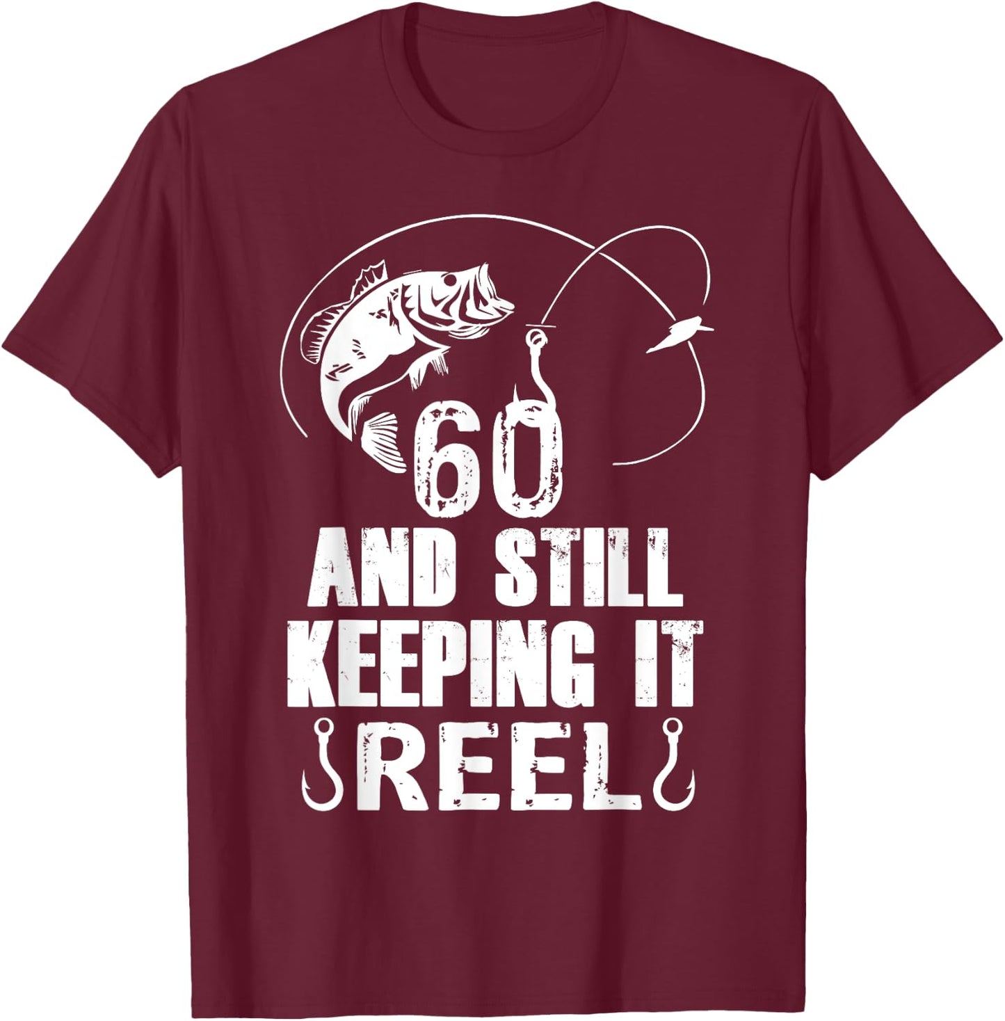 60th Birthday And Still Keeping It Reel Fishing T-Shirt - T-Shirt | Maroon