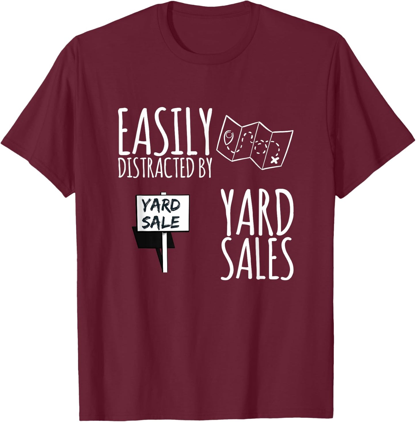 Easily Distracted By Yard Sales Garage Sales Funny Design T-Shirt - T-Shirt | Maroon