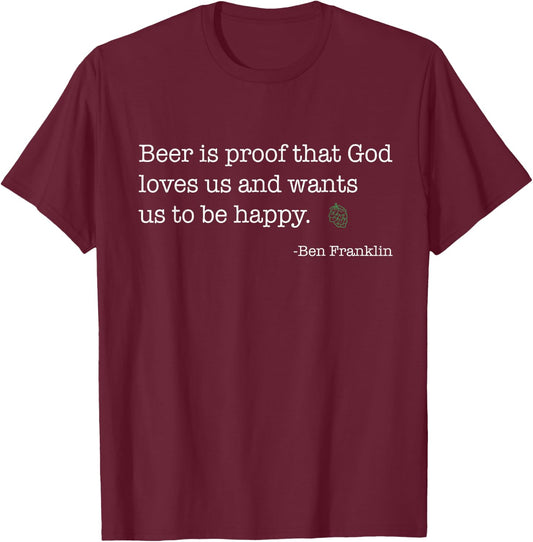 Funny Ben Franklin Beer Shirt, Hilarious Ben Franklin quote T-Shirt - T-Shirt | Maroon