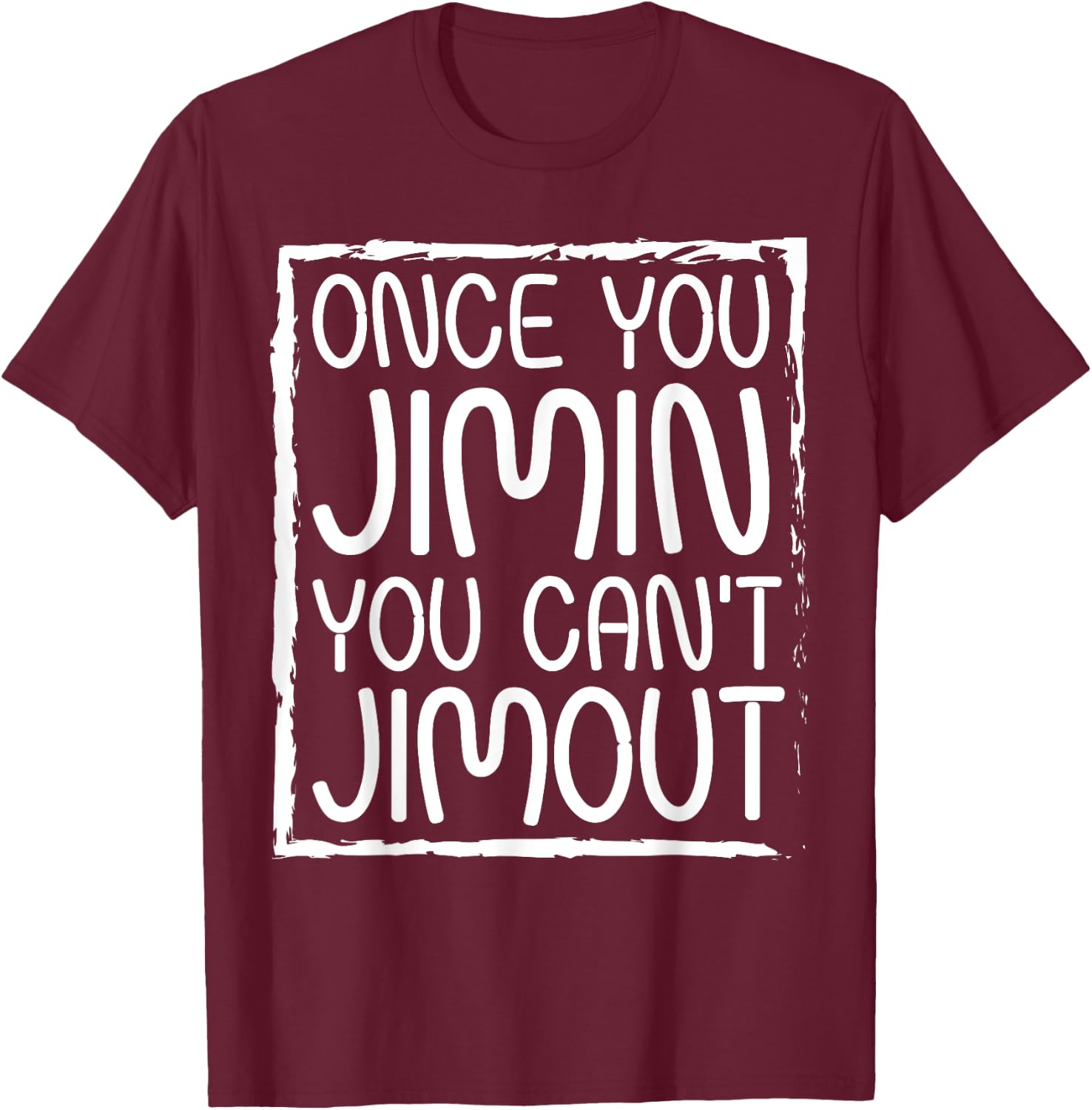 Once You Jimin You Can't Jimout Pun Funny Reggae Music T-Shirt - T-Shirt | Maroon