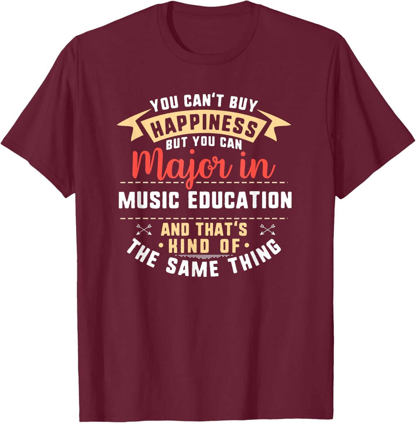Funny Music Education Major Student Shirt Graduation Gift T-Shirt - T-Shirt | Maroon