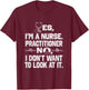 Yes I'm A Nurse Practitioner No Don't Want to Look Funny T-Shirt - T-Shirt | Maroon