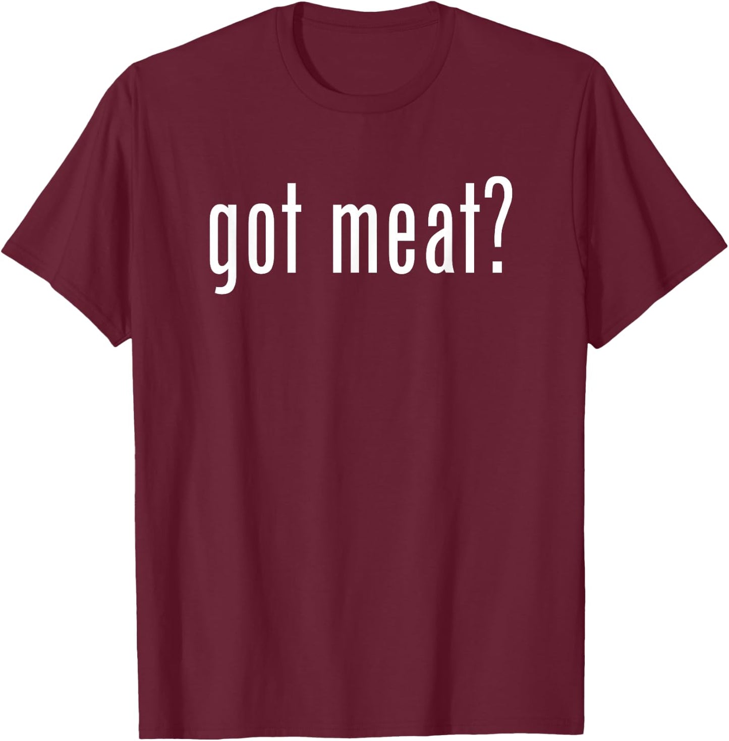 Funny Classic Got Meat Vintage Retro Gag Novelty Fun T-Shirt - T-Shirt | Maroon
