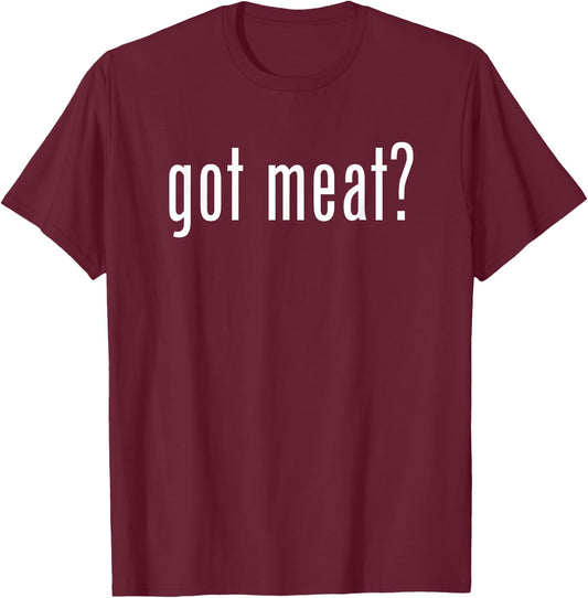 Funny Classic Got Meat Vintage Retro Gag Novelty Fun T-Shirt - T-Shirt | Maroon