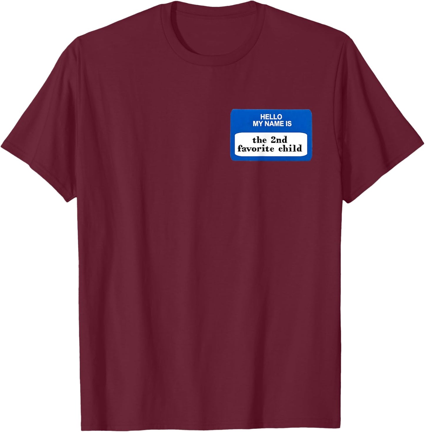 Funny 2nd favorite child name tag JOKE KIDS son daughter fun T-Shirt - T-Shirt | Maroon