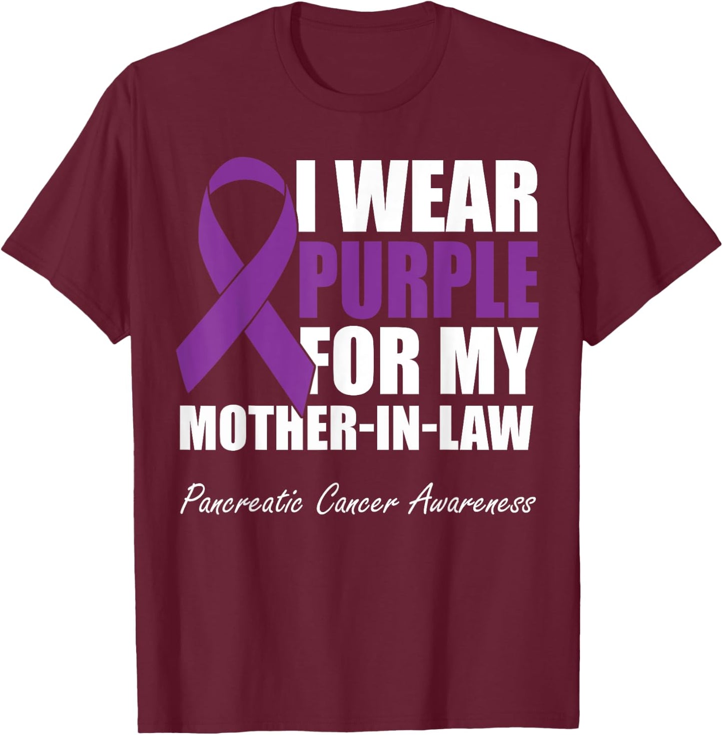 I Wear Purple For My Mother-In-Law Pancreatic Cancer T-Shirt - T-Shirt | Maroon