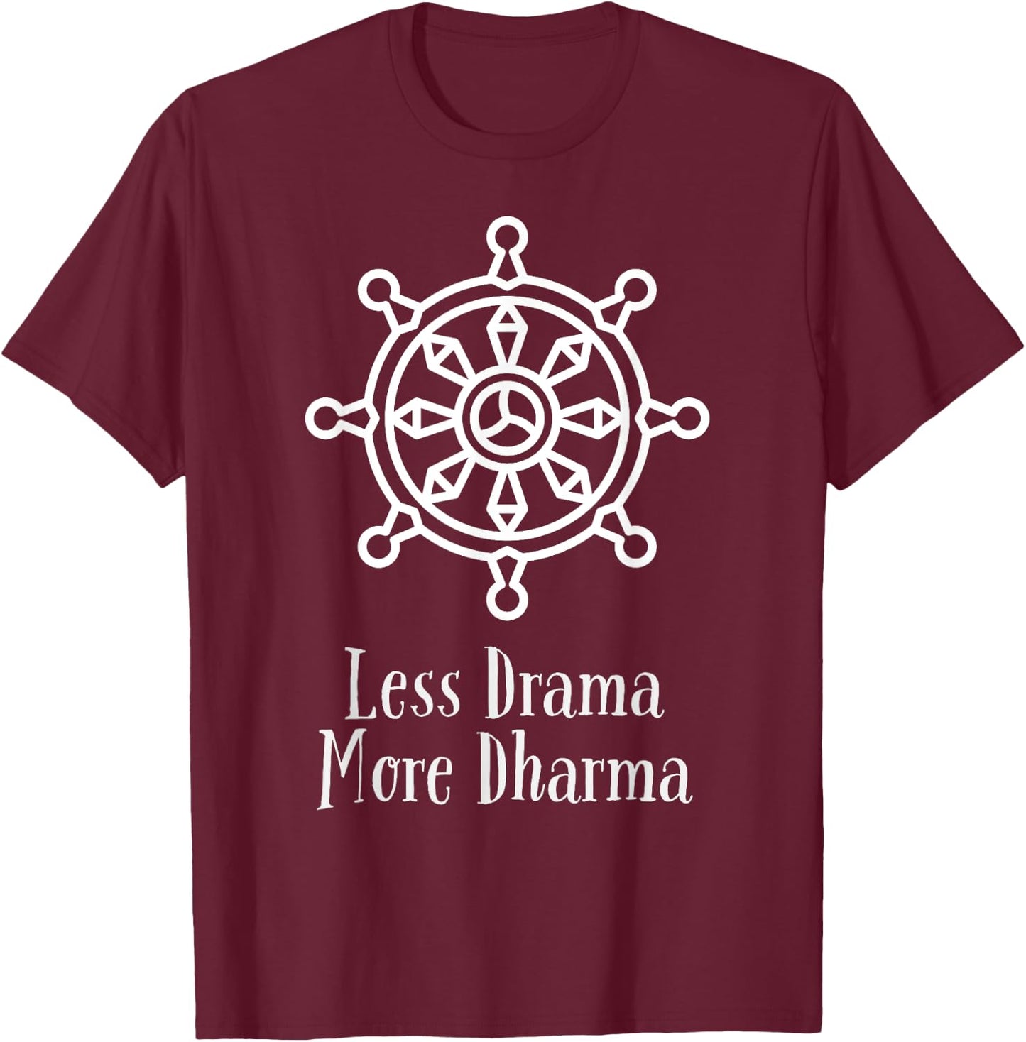 Less Drama More Dharma: Funny Buddha Buddhist - Dharma Wheel T-Shirt - T-Shirt | Maroon