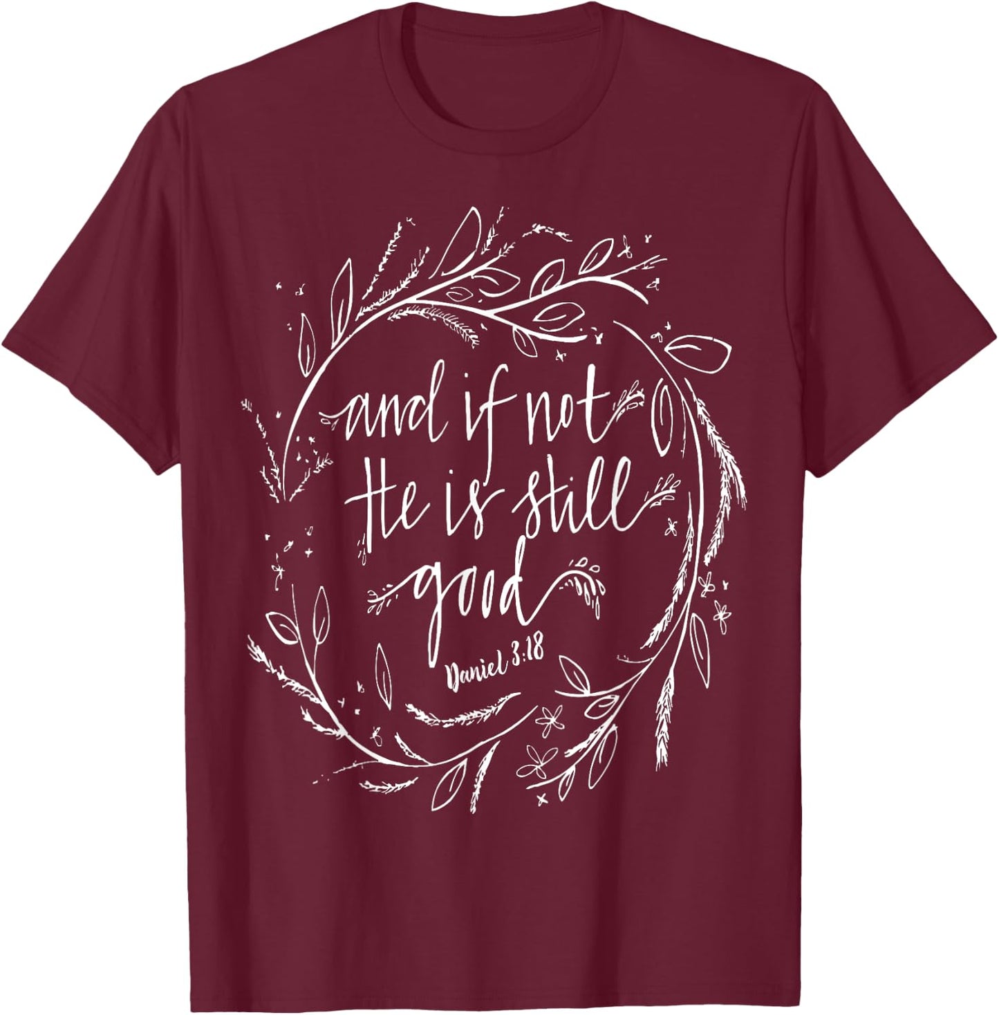 And if not he is still good T-Shirt - T-Shirt | Maroon