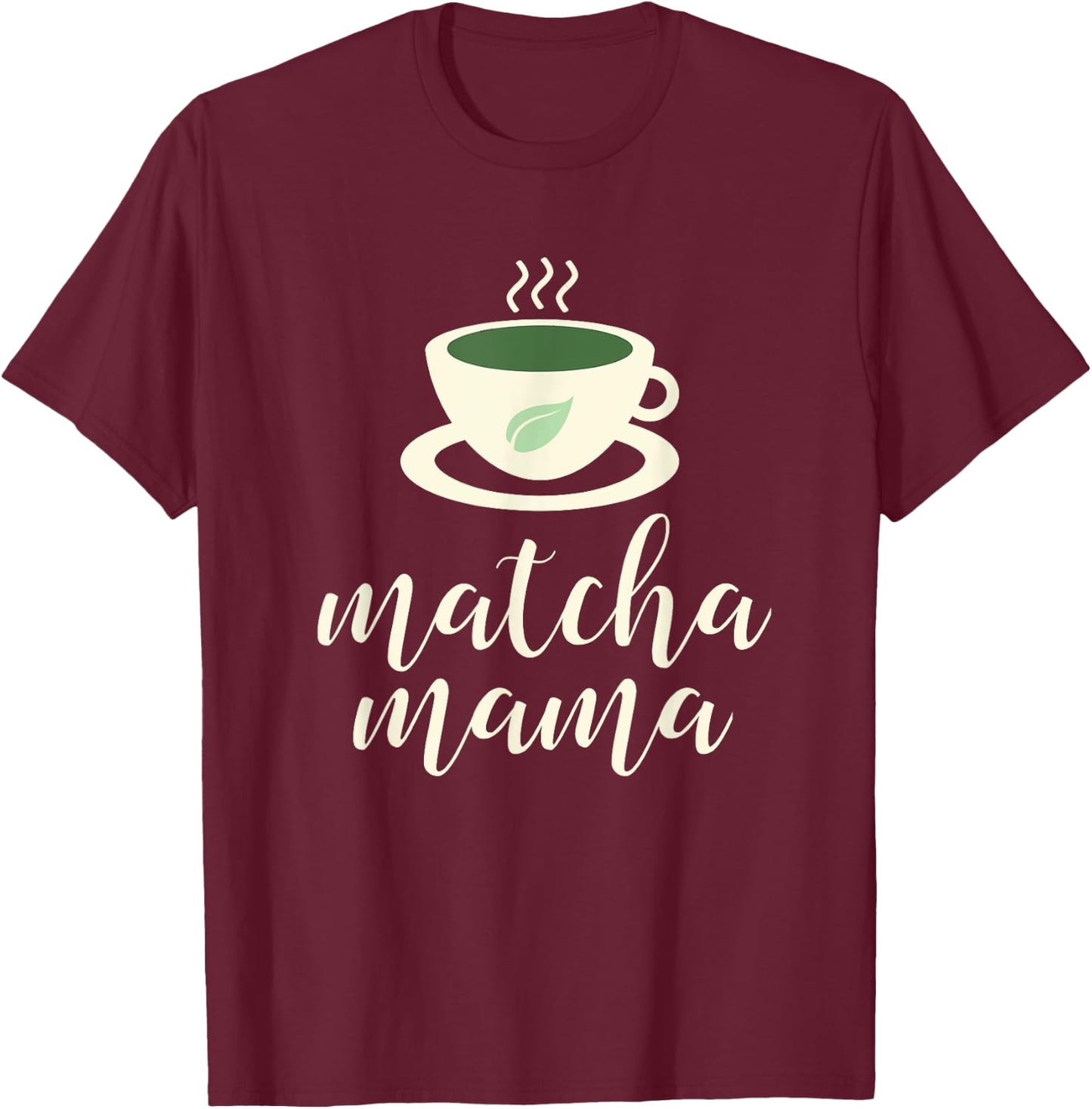 Matcha Mama - Green Tea Shirts for Mom T-Shirt - T-Shirt | Maroon