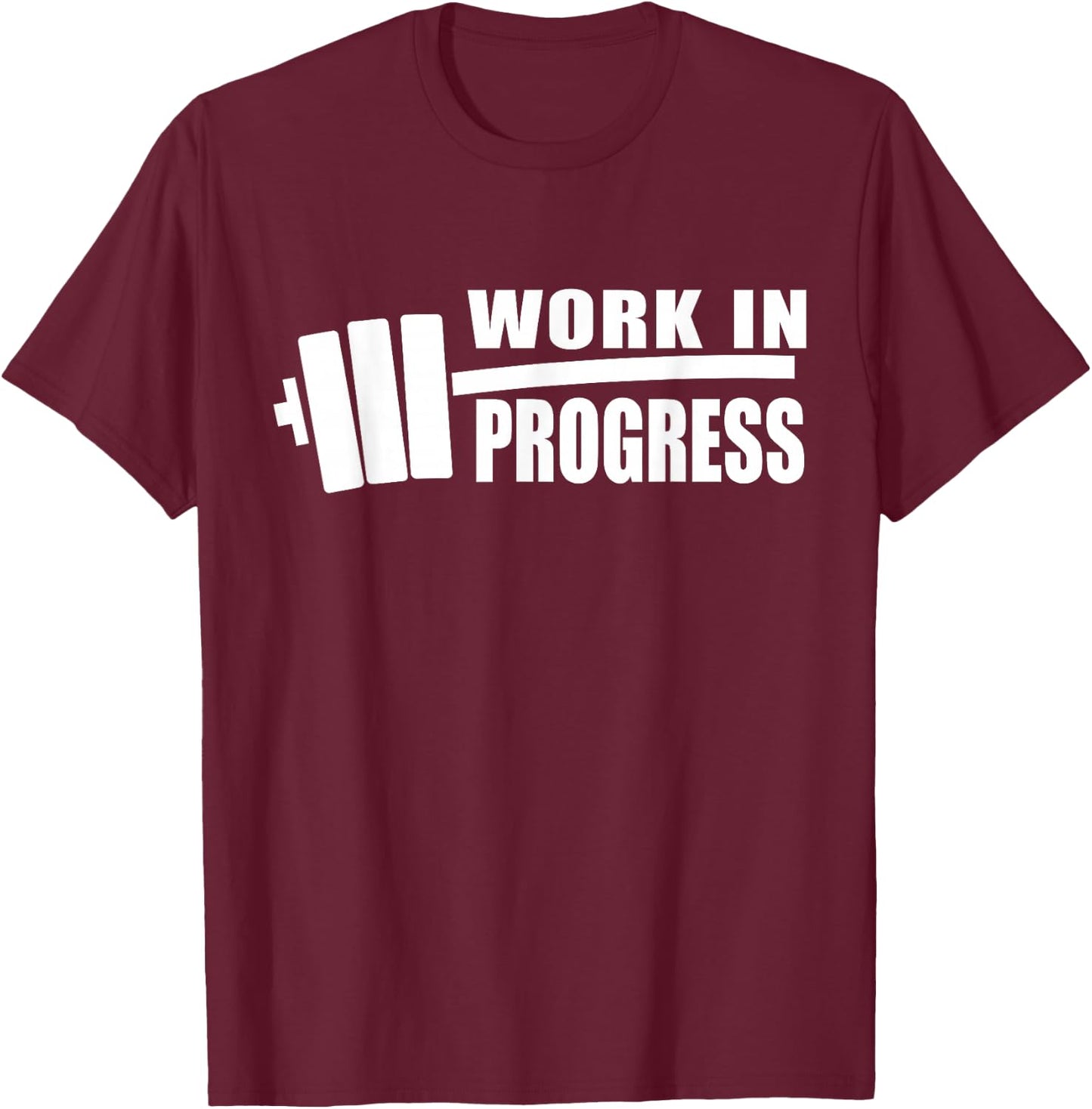 WORK IN PROGRESS Gym Workout Fitness Motivation Design C507 T-Shirt - T-Shirt | Maroon