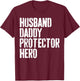 Husband Daddy Protector Hero Shirt Men Dad Fathers Day T-Shirt - T-Shirt | Maroon