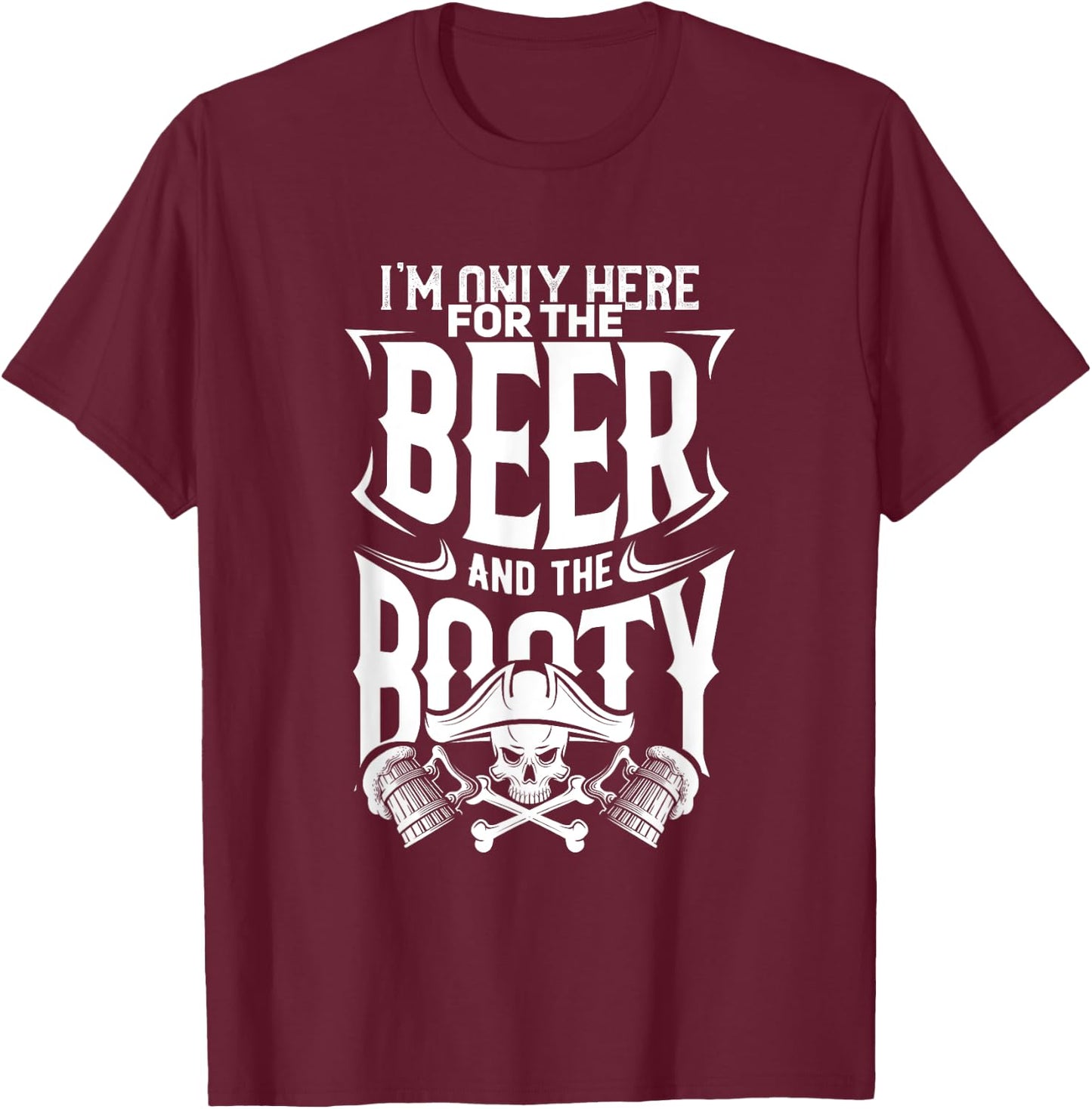 Beer And the Booty, Fun Drinking Pirate T-Shirt - T-Shirt | Maroon
