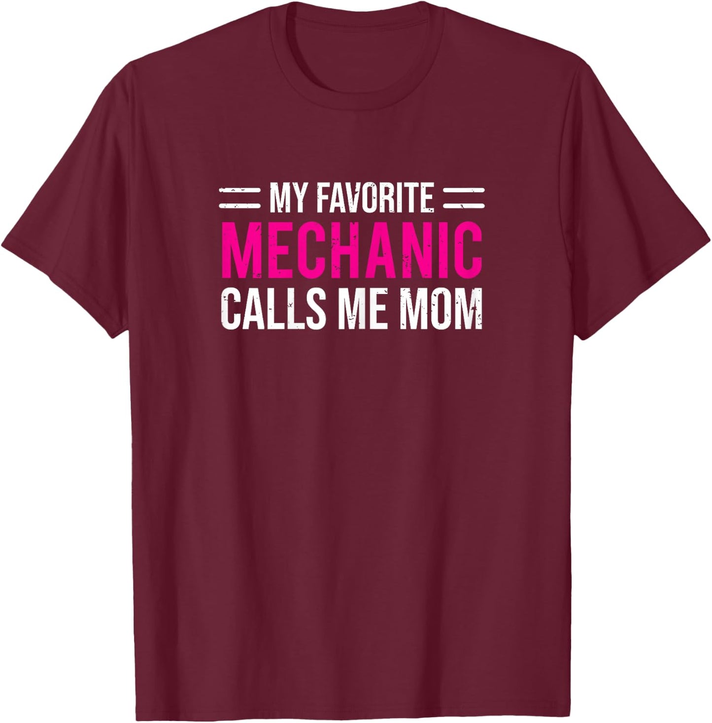 My Favorite Mechanic Calls Me Mom Cute Mother T-Shirt - T-Shirt | Maroon