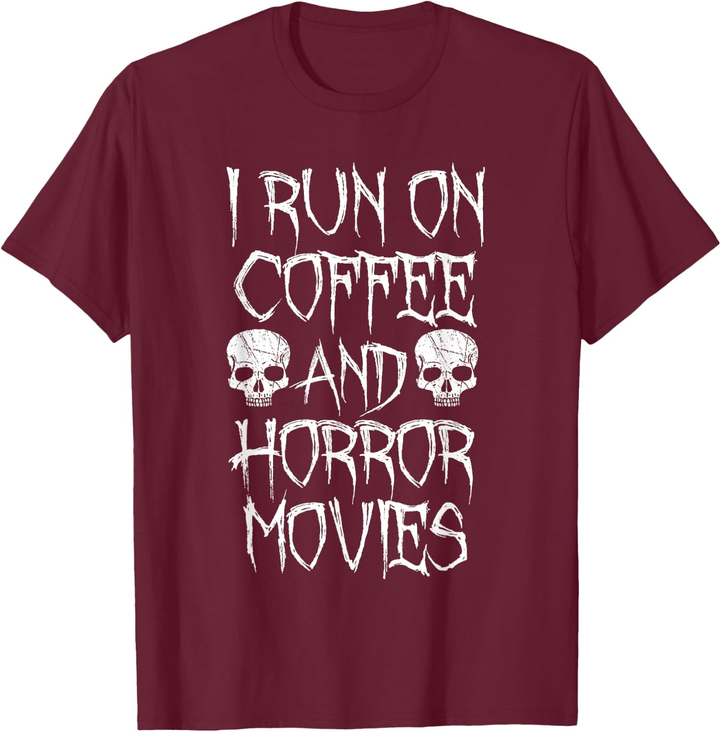 I Run on Coffee And Horror Movies Shirt - Horror Fan T-Shirt - T-Shirt | Maroon