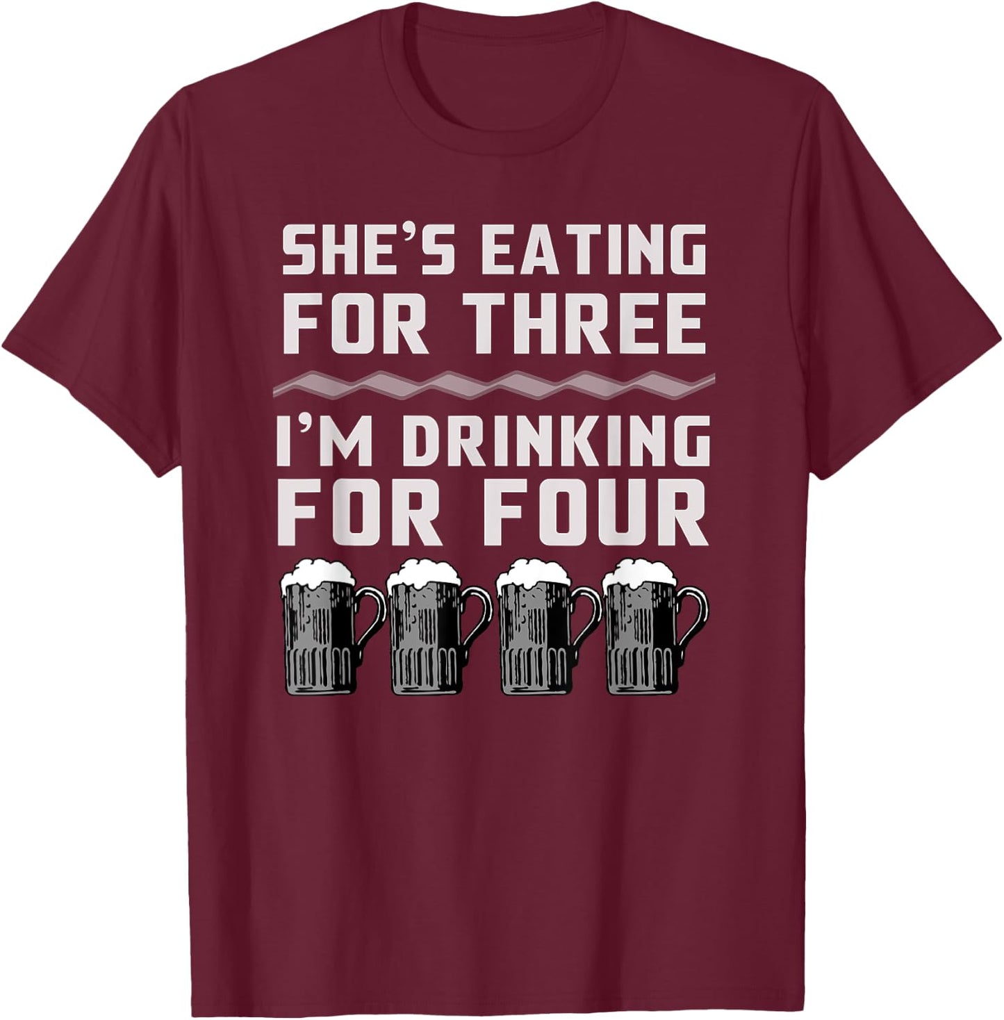 She's Eating For Three I'm Drinking For Four T-Shirt - T-Shirt | Maroon