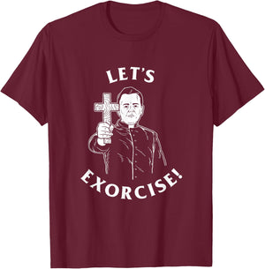 Let's Exorcise - Funny Exercise Exorcist Priest T-Shirt - T-Shirt | Maroon