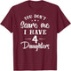 You Don't Scare Me I Have Four Daughters Gift T-Shirt - T-Shirt | Maroon