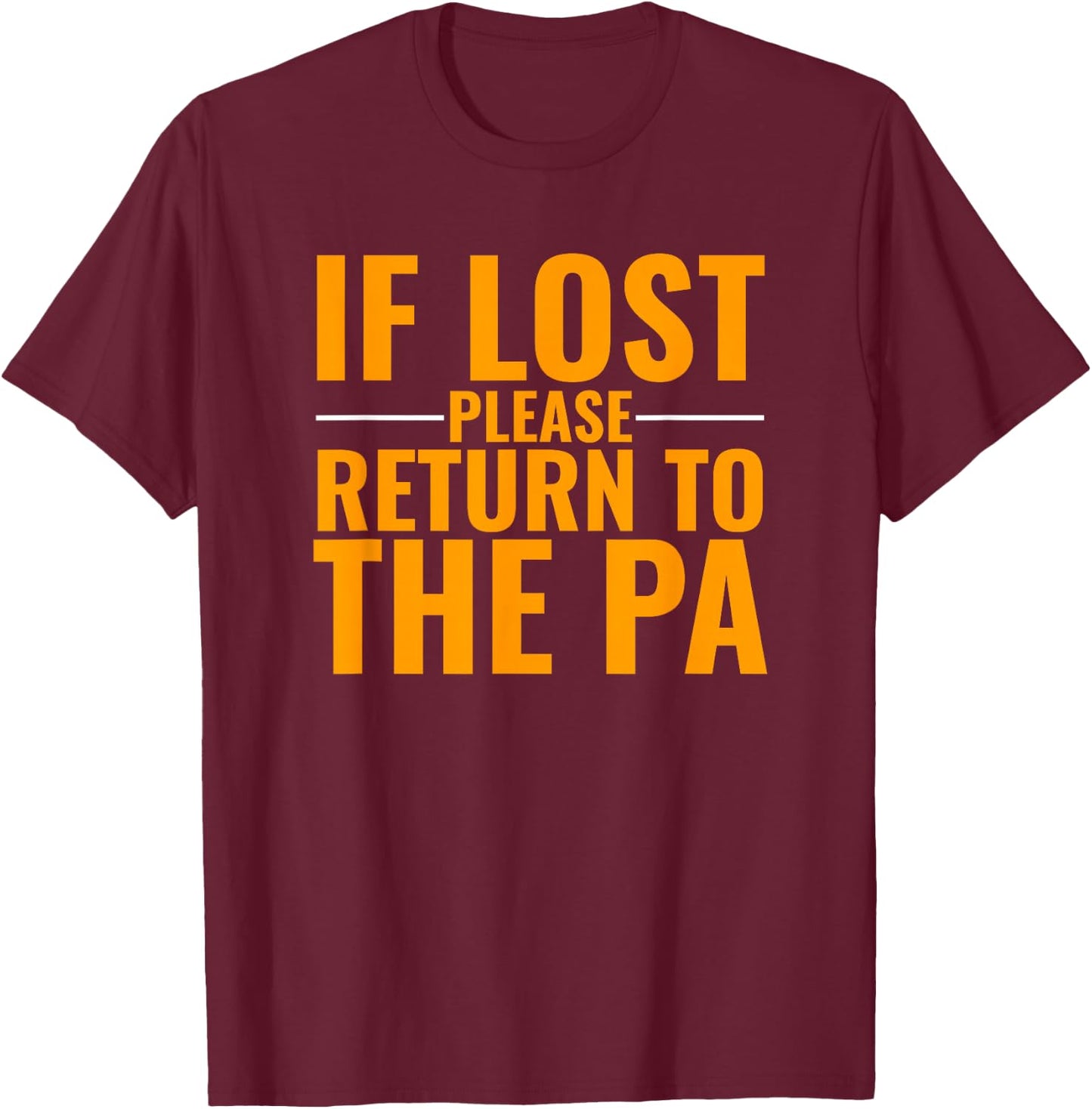 If Lost Please Return To the PA T-Shirt - T-Shirt | Maroon
