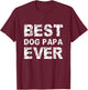 Best Dog Papa Ever Gift T Shirt For Dad And Pet Lovers T-Shirt - T-Shirt | Maroon