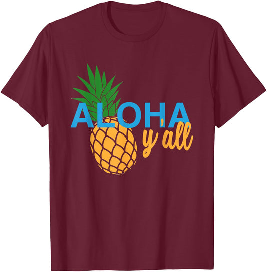 Aloha Y'All T Shirt Pineapple Vacation Hawaiian Gift T-Shirt - T-Shirt | Maroon