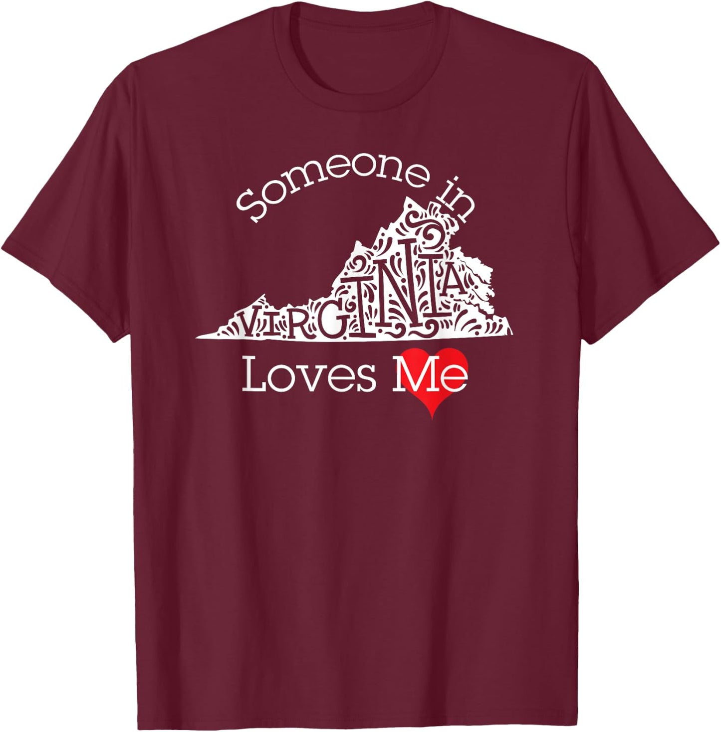 Someone in Virginia Loves Me Shirt T-Shirt - T-Shirt | Maroon