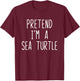Pretend I'm A Sea Turtle Costume Halloween Lazy Adult Kids T-Shirt - T-Shirt | Maroon