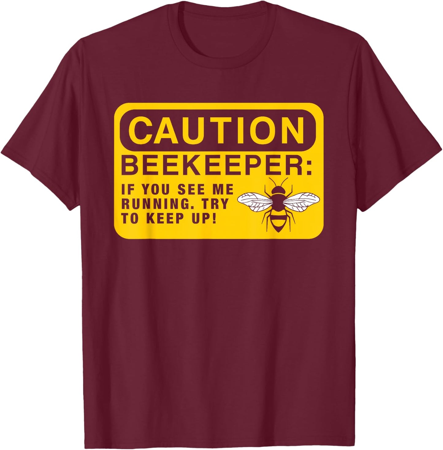 Beekeeping Gift Funny Beekeeping Caution Beekeeper T-Shirt - T-Shirt | Maroon