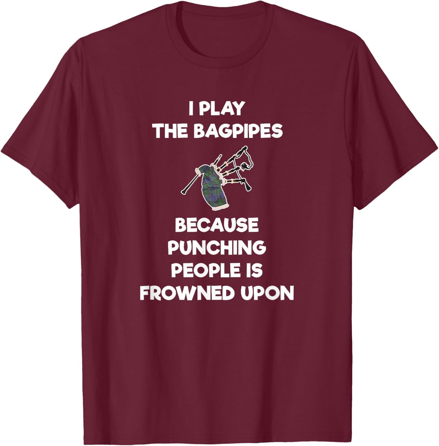 Bagpipe - Funny Punch - Bagpiper Player T-Shirt - T-Shirt | Maroon