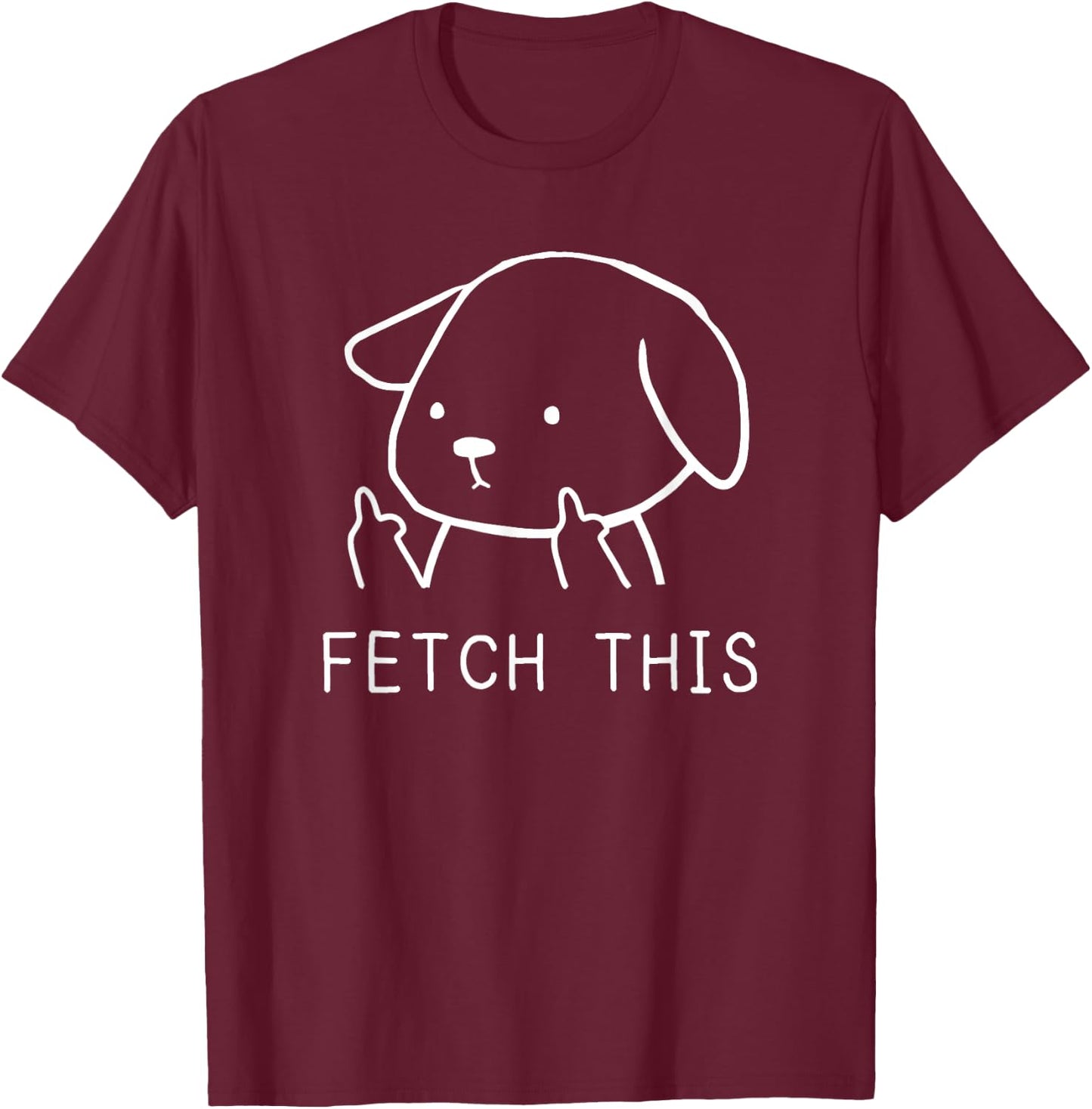 Fetch This Funny Crude Dog Lover Gift T-Shirt - T-Shirt | Maroon