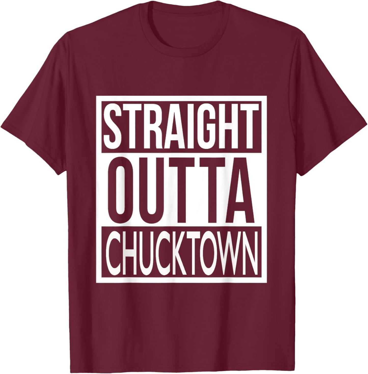Straight Outta Chucktown Charleston, SC T-Shirt - T-Shirt | Maroon