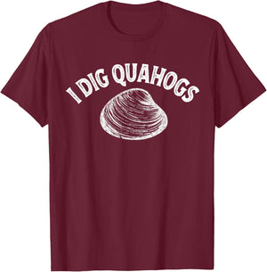 I Dig Quahogs Shells Dig Rake T-Shirt - T-Shirt | Maroon