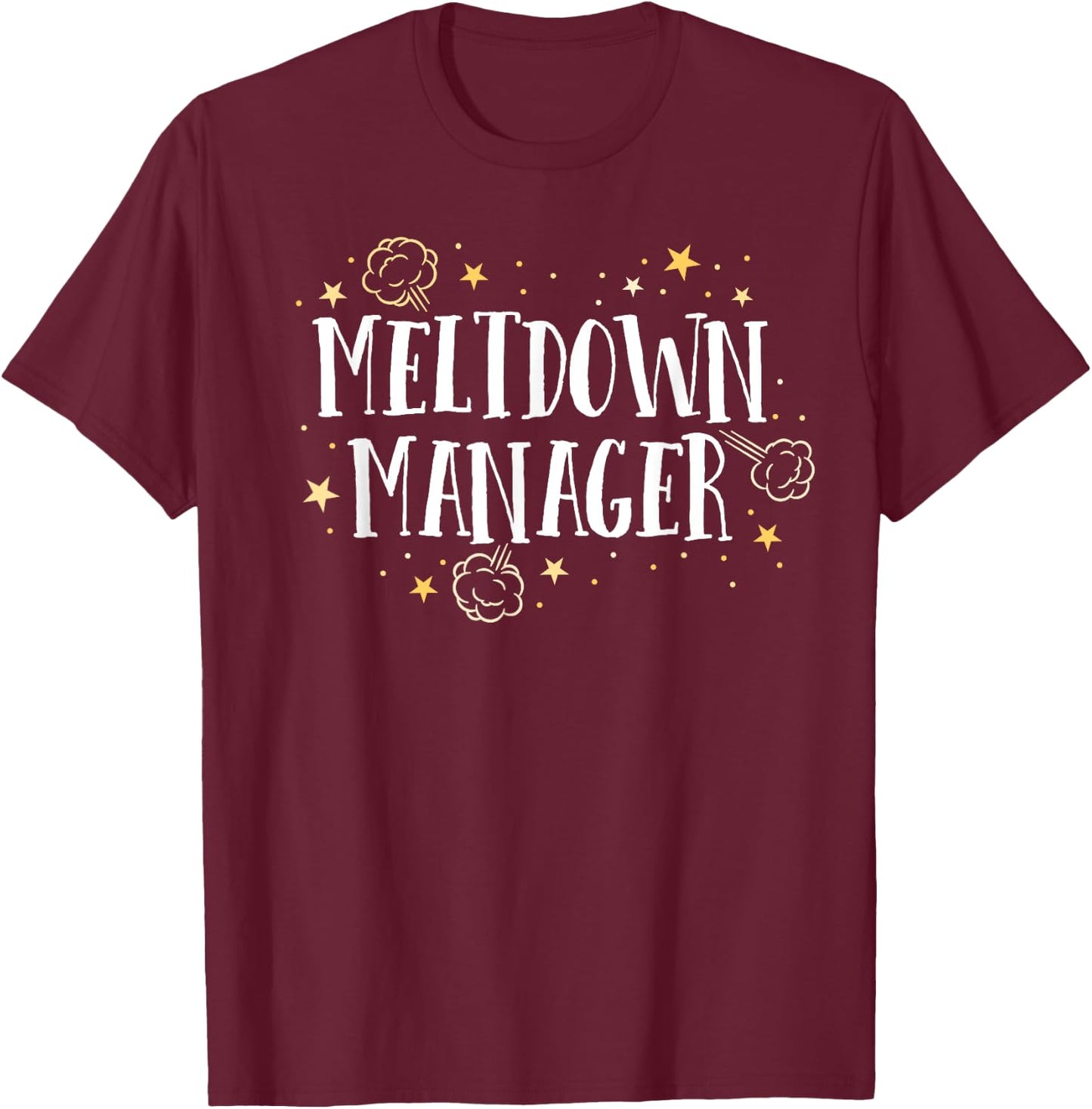 Meltdown Manager After School Daycare Provider Childcare T-Shirt - T-Shirt | Maroon