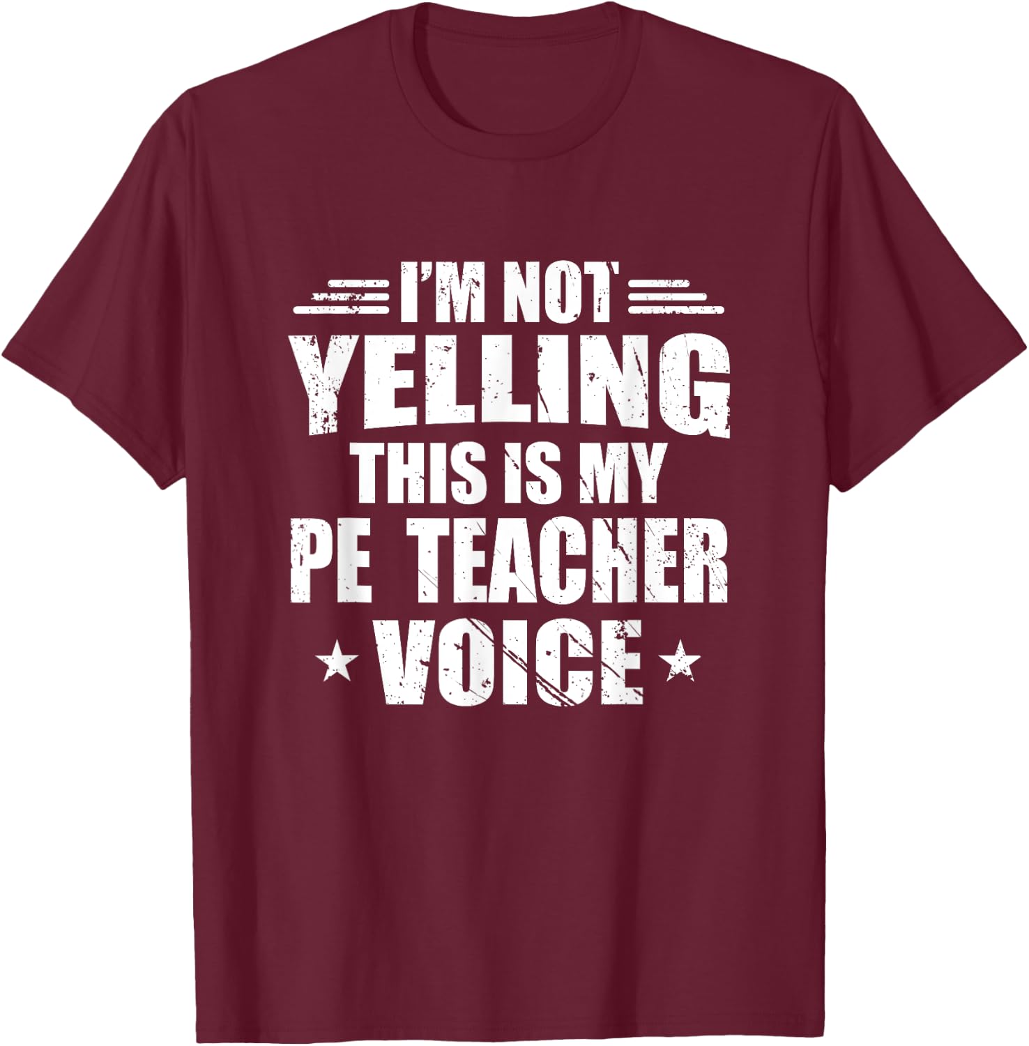 I'm Not Yelling This Is My PE Teacher Voice School Gift T-Shirt - T-Shirt | Maroon