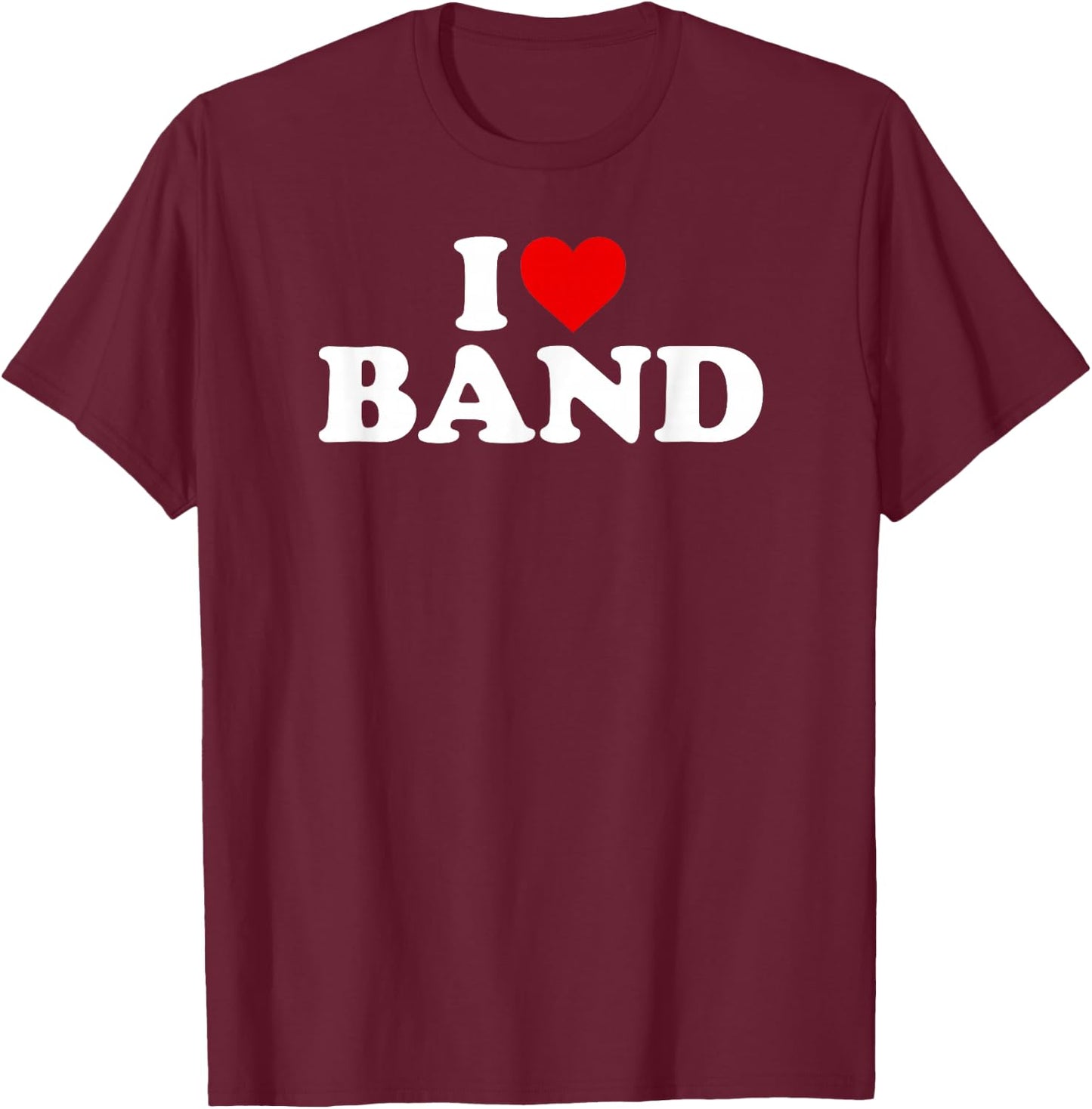 I Love Band - Heart T-Shirt - T-Shirt | Maroon