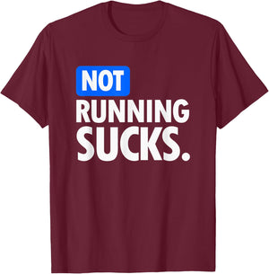 Running - Not Running Sucks T-Shirt - T-Shirt | Maroon